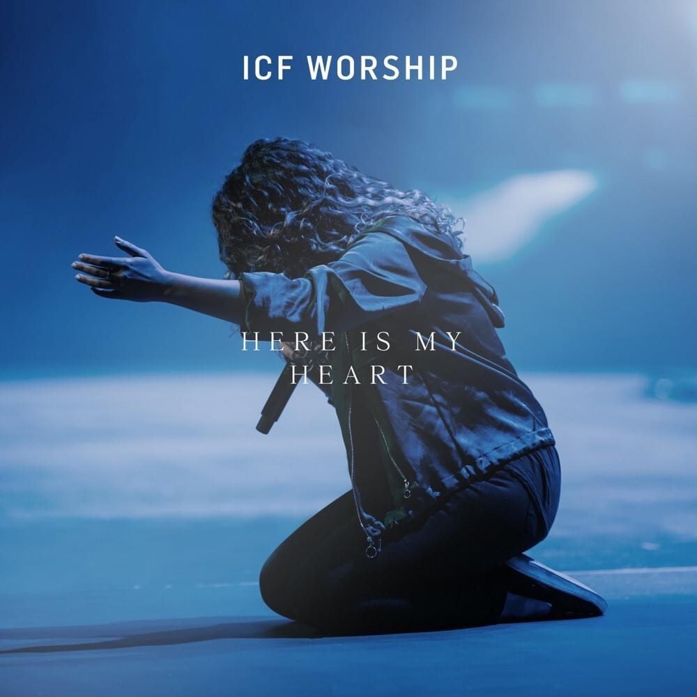 Here Is My Heart by ICF Worship