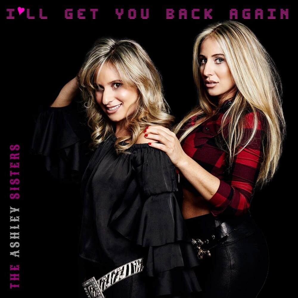 I’ll Get You Back Again by ​The Ashley Sisters