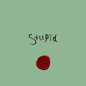​​stupid by ​leejean