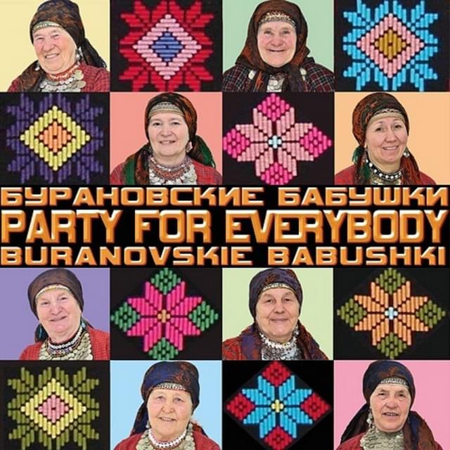 Album cover art for "Party for Everybody" by Buranovskiye Babushki (Бурановские Бабушки)