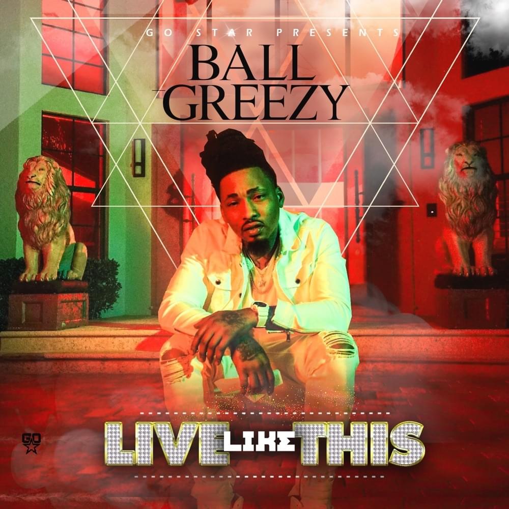 Album cover art for "Live Like This" by Ball Greezy