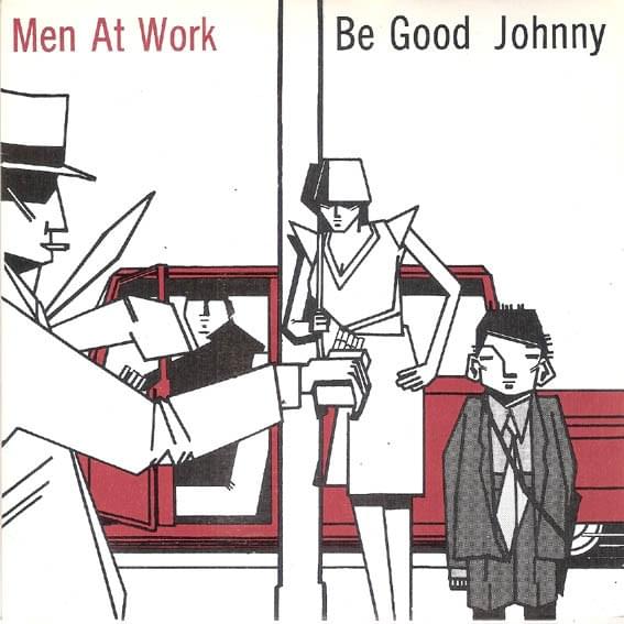 Be Good Johnny by Men at Work