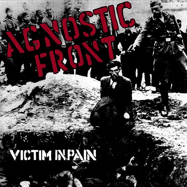 Victim in Pain by Agnostic Front