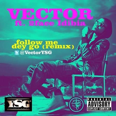 Album cover art for "Follow Me Dey Go (Remix)" by Vector & 2Baba