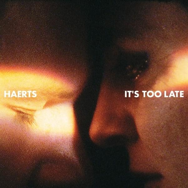 It’s Too Late by HAERTS