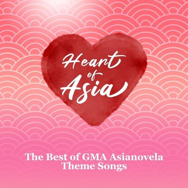 Cover image for Heart Of Asia (The Best of GMA Asianovela Theme Songs)
