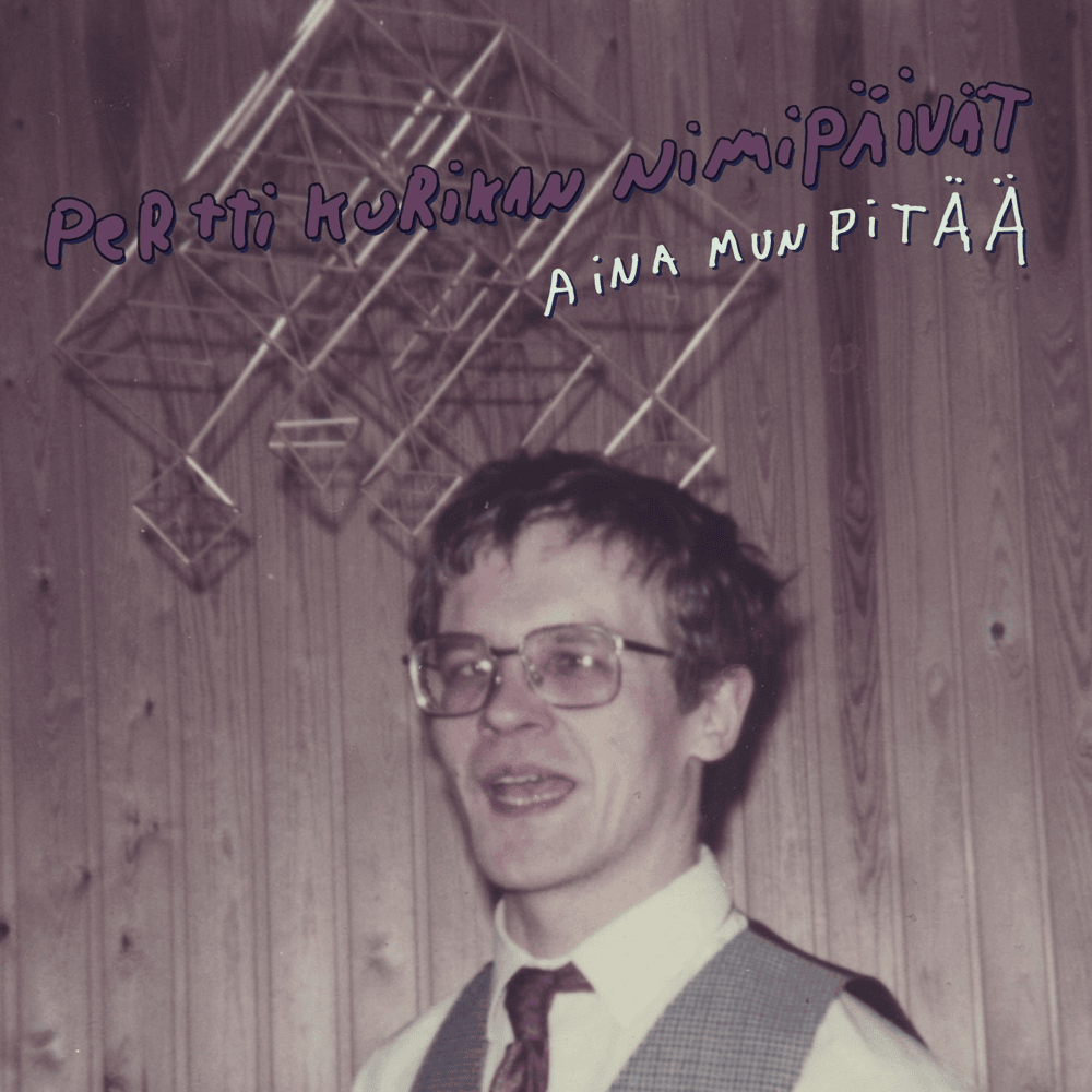 Album cover art for "Aina mun pitää" by Pertti Kurikan Nimipäivät