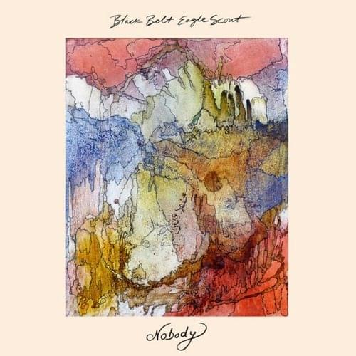 Album cover art for "Nobody" by Black Belt Eagle Scout
