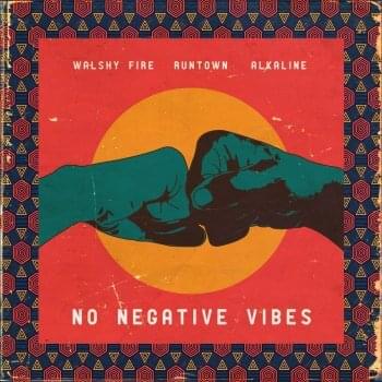 No Negative Vibes by Walshy Fire