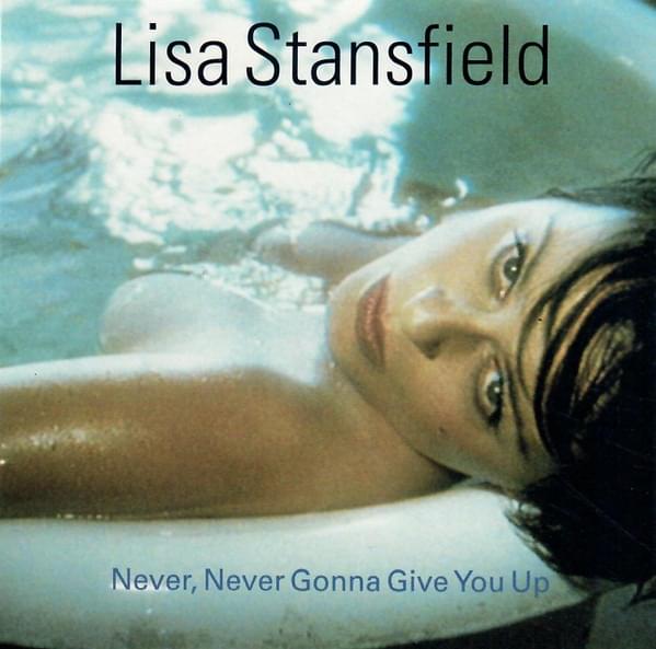 Never, Never Gonna Give You Up by Lisa Stansfield