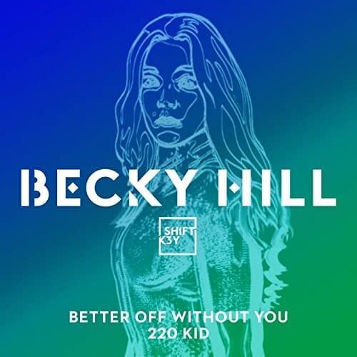 Album cover art for "Better Off Without You (220 KID Remix)" by Becky Hill & Shift K3Y