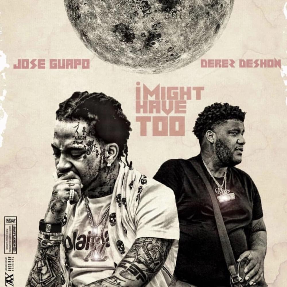 Album cover art for "I Might Have Too" by Jose Guapo & Derez De’Shon