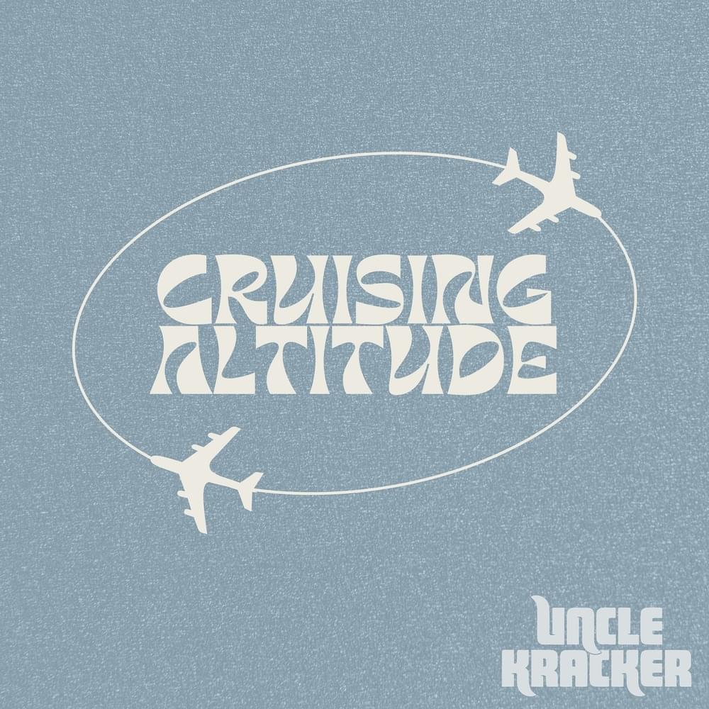 Cruising Altitude by Uncle Kracker