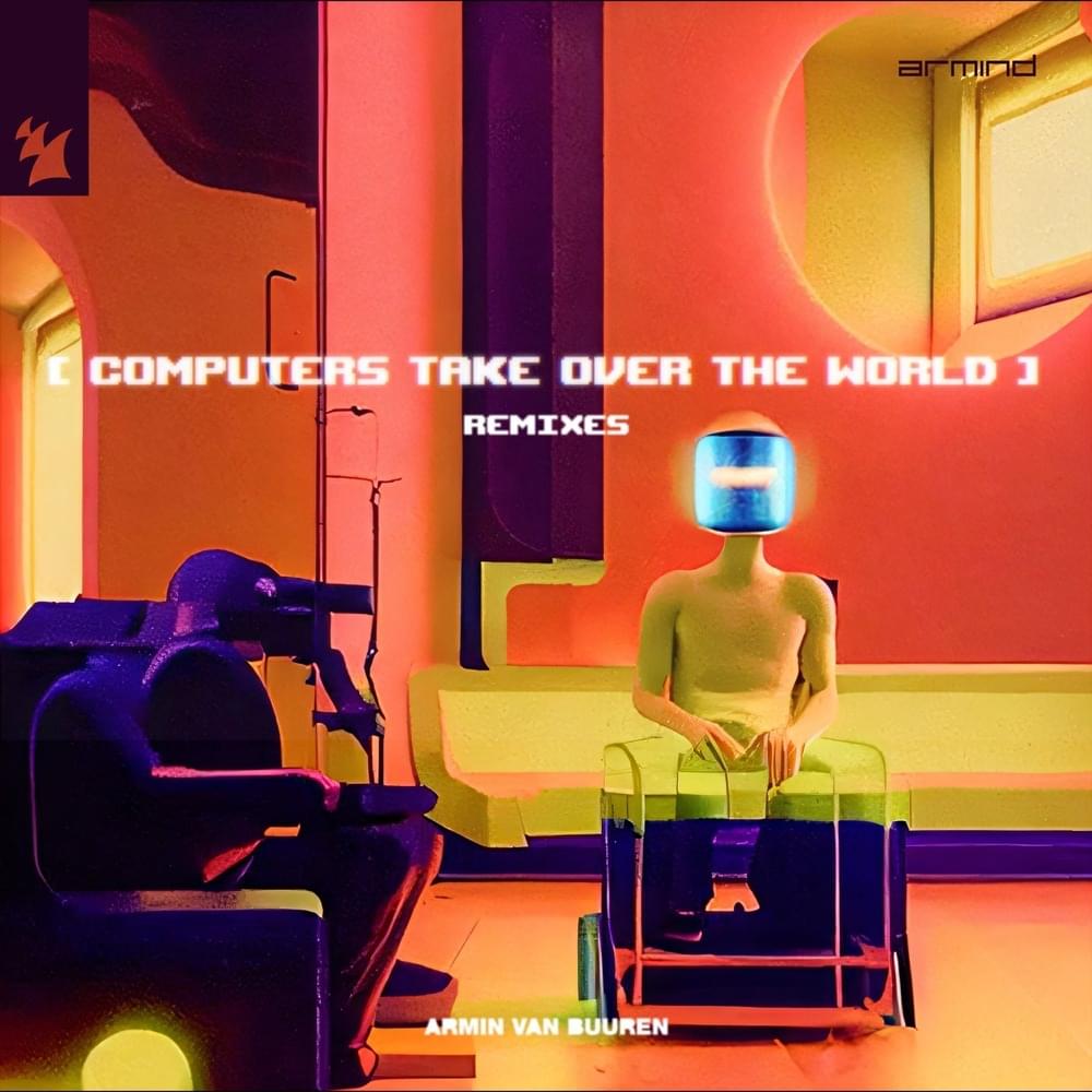 Album cover art for "Computers Take Over The World (Maddix Remix)" by Armin van Buuren