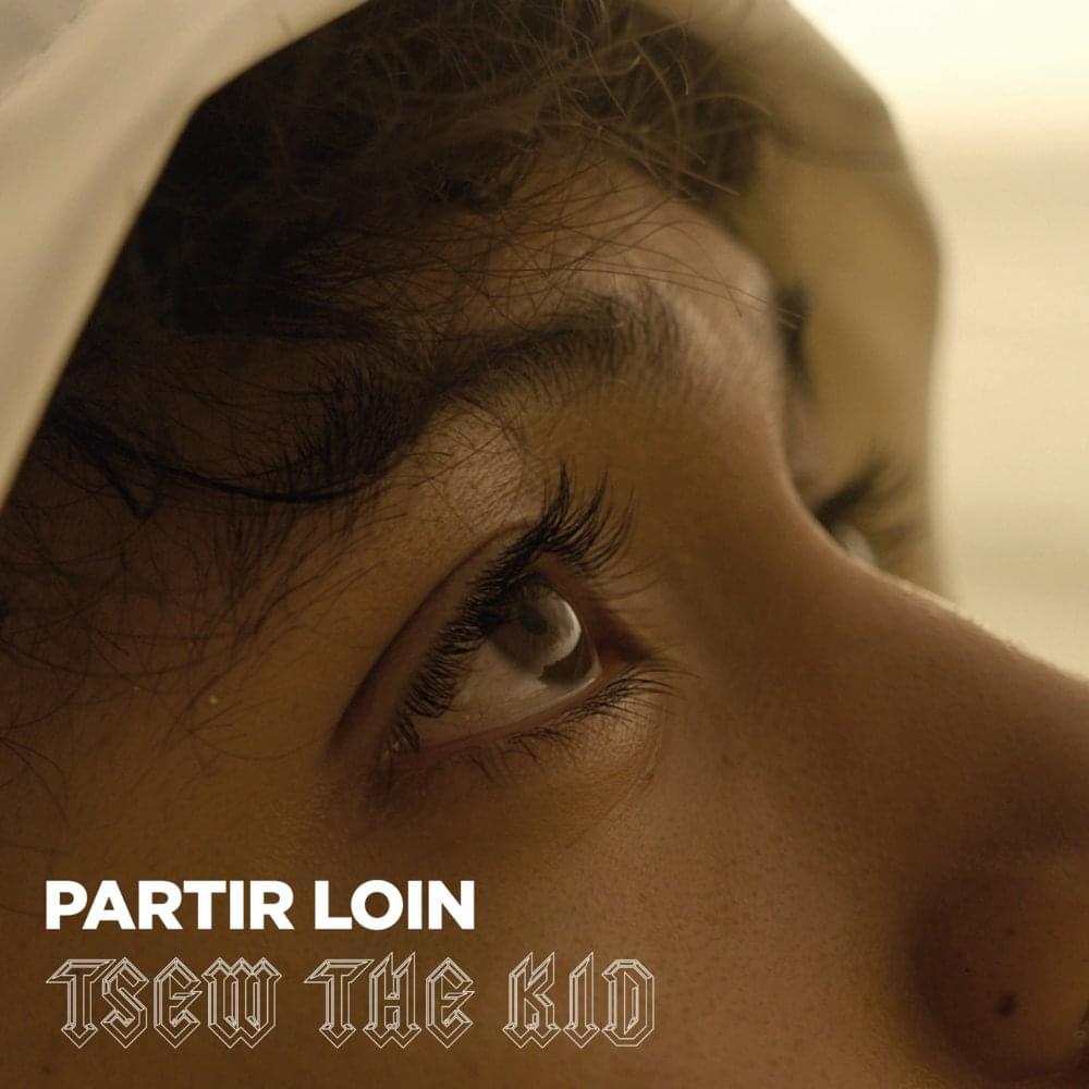 Partir loin by Tsew The Kid