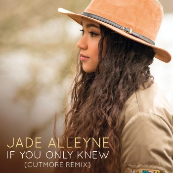If You Only Knew (Cutmore Radio Edit) by Jade Alleyne