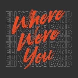 Album cover art for "Where Were You" by Eli Young Band