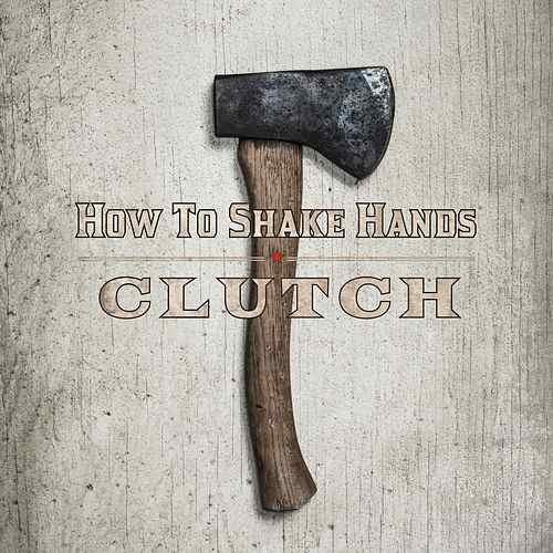 Album cover art for "How to Shake Hands" by Clutch