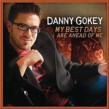Album cover art for "My Best Days Are Ahead of Me" by Danny Gokey