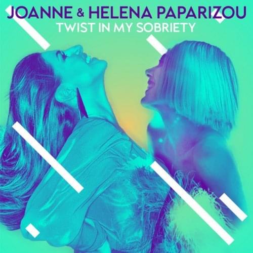 Twist In My Sobriety (feat. Helena Paparizou) by Joanne (GRC)