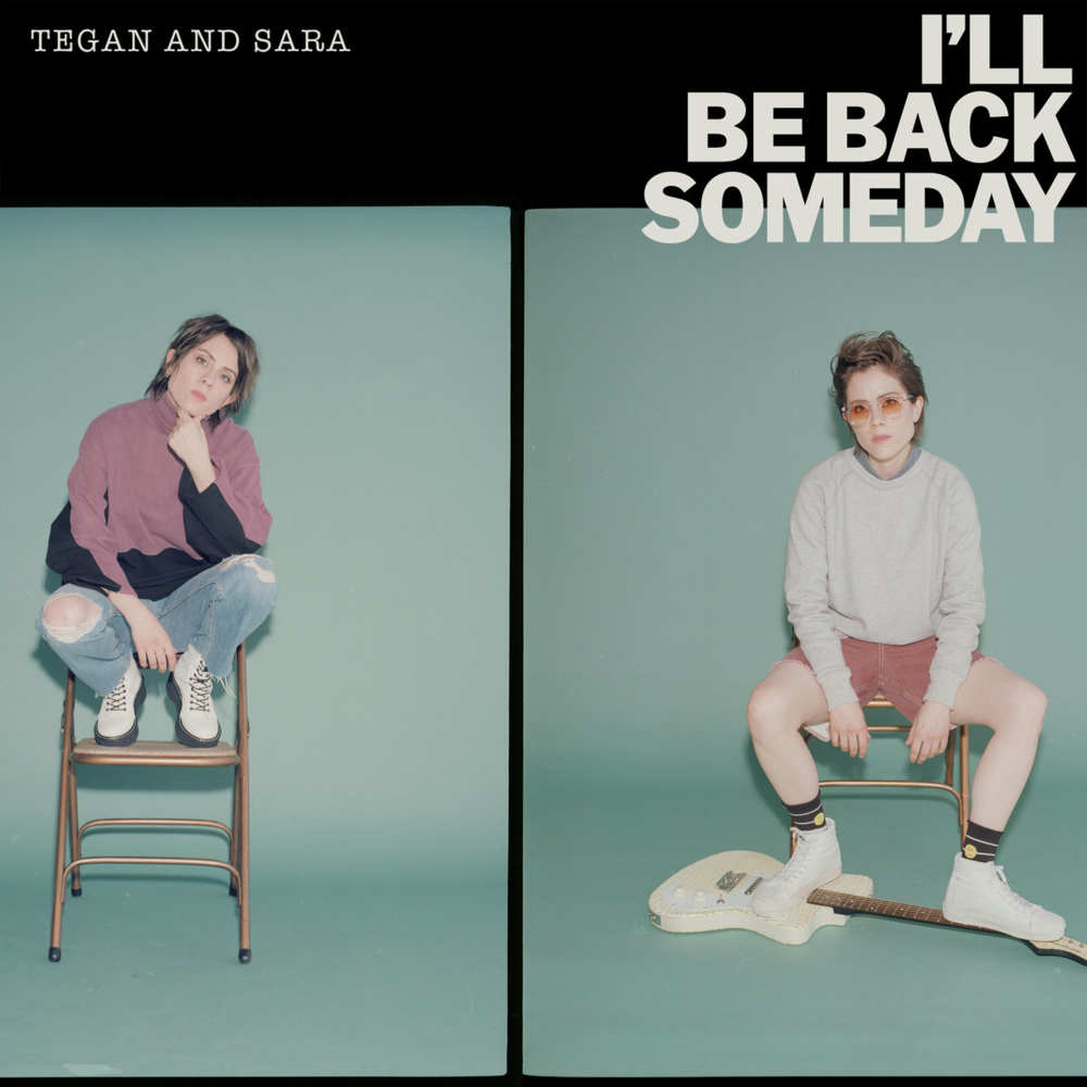 Album cover art for "I’ll Be Back Someday" by Tegan and Sara