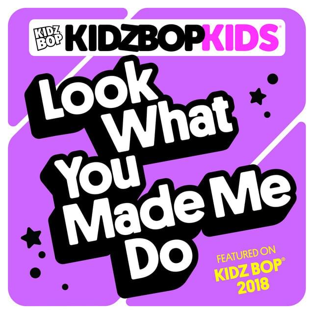 Album cover art for "Look What You Made Me Do" by KIDZ BOP Kids