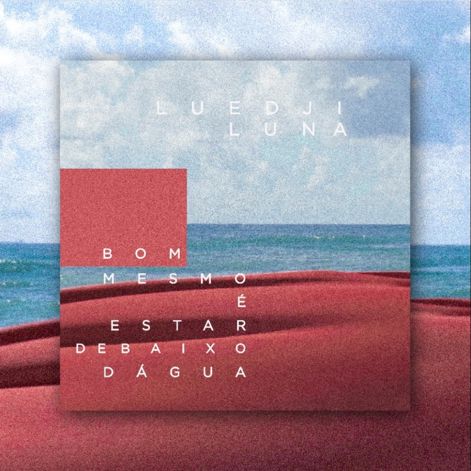 Bom Mesmo É Estar Debaixo D’Água by Luedji Luna