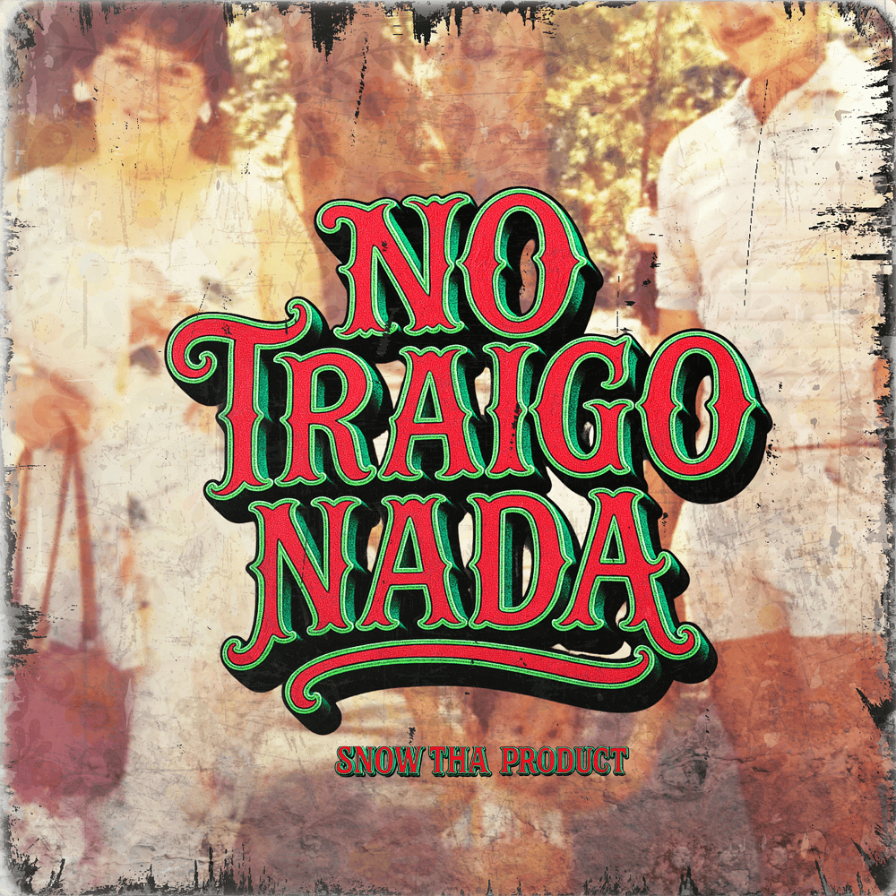 Album cover art for "No Traigo Nada" by Snow Tha Product