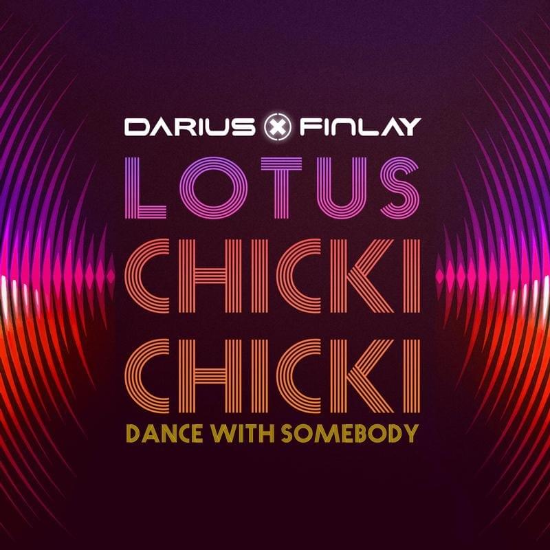 Chicki Chicki (Dance With Somebody) by Darius & Finlay