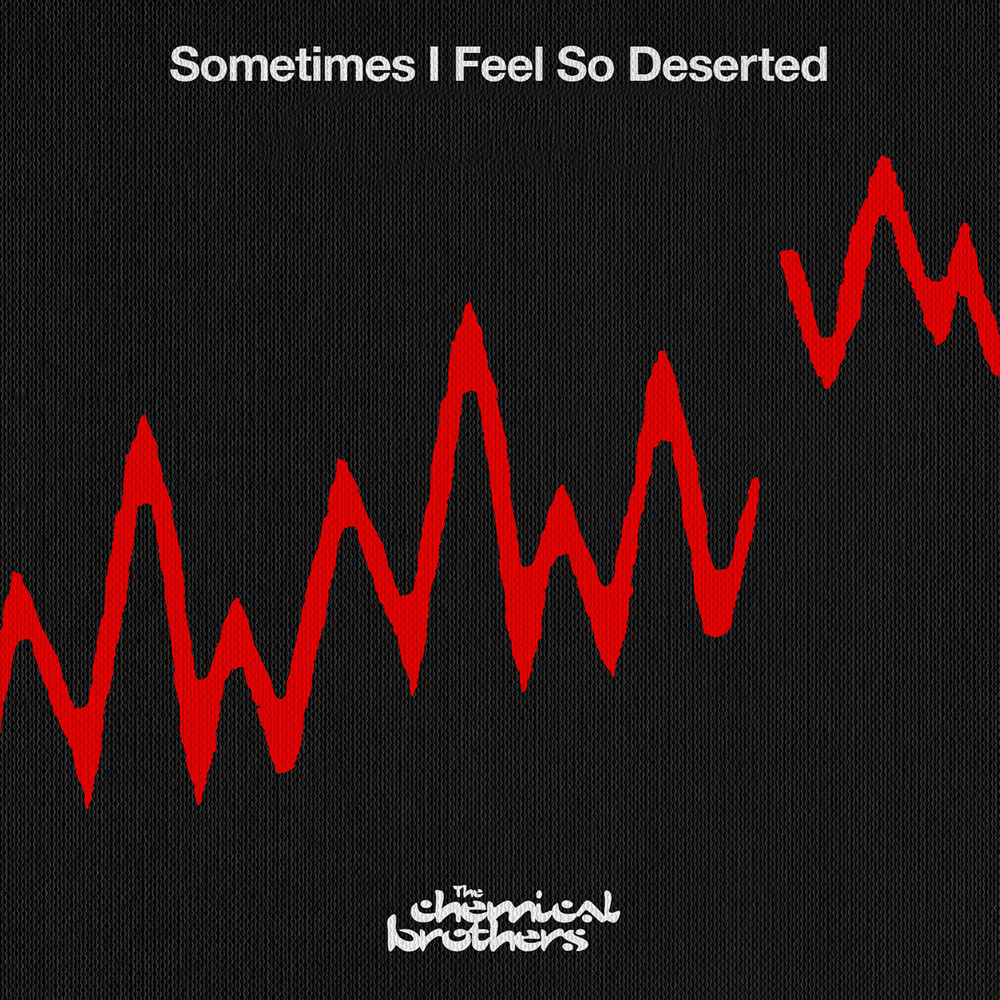 Album cover art for "Sometimes I Feel So Deserted" by The Chemical Brothers & Daniel Pearce (Vocalist)