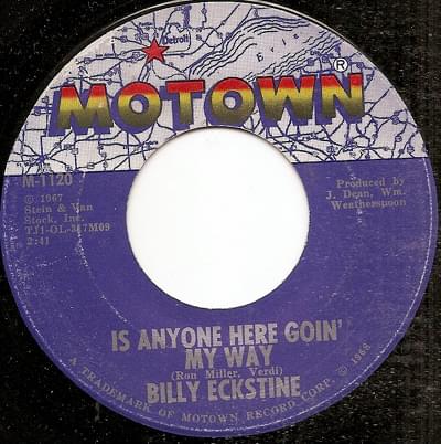 Is Anyone Here Goin’ My Way by Billy Eckstine