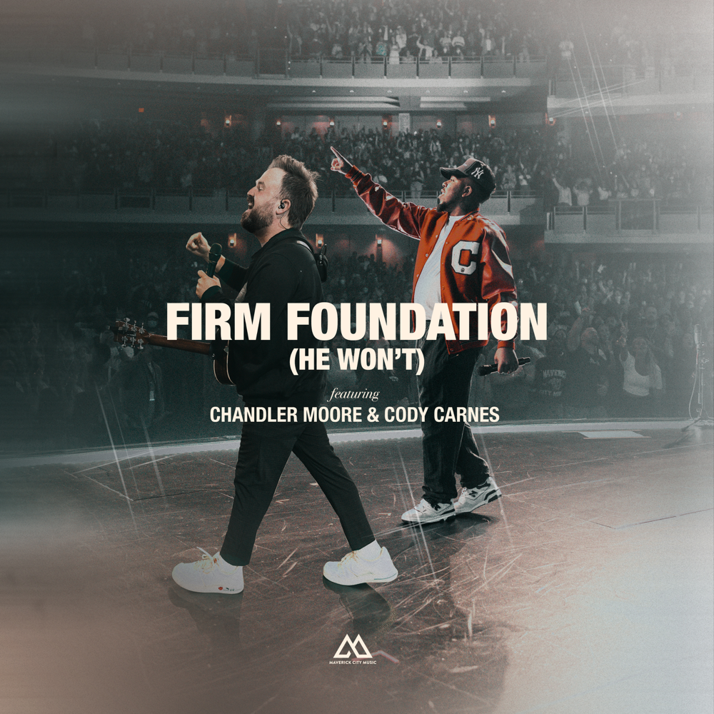 Album cover art for "Firm Foundation (He Won’t)" by Maverick City Music & Chandler Moore & Cody Carnes