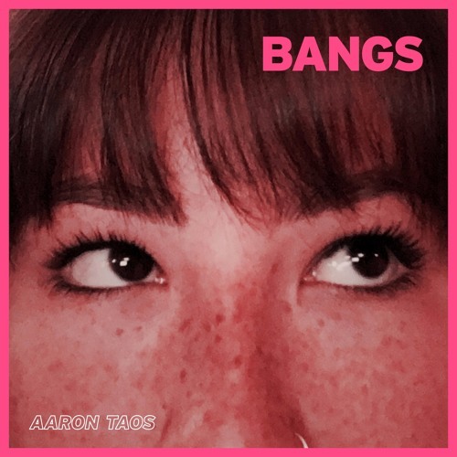 Album cover art for "Bangs" by Aaron Taos