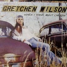 Album cover art for "When I Think About Cheating" by Gretchen Wilson