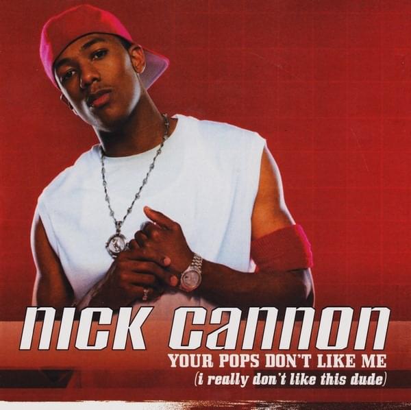 Album cover art for "Your Pops Don’t Like Me (I Really Don’t Like This Dude)" by Nick Cannon