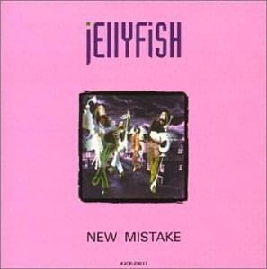 New Mistake by Jellyfish