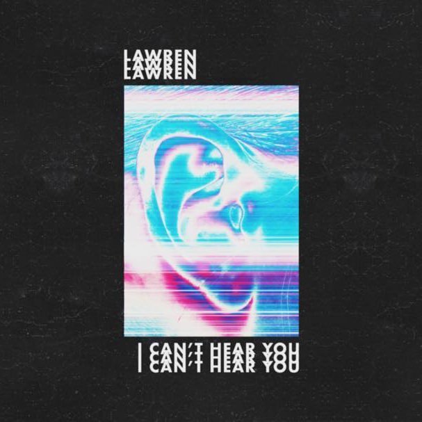 Album cover art for "I ¢an’t Hear You (I¢HY)" by Lawren