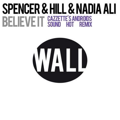 Believe It (Cazzette’s Androids Sound Hot Remix) by Spencer & Hill