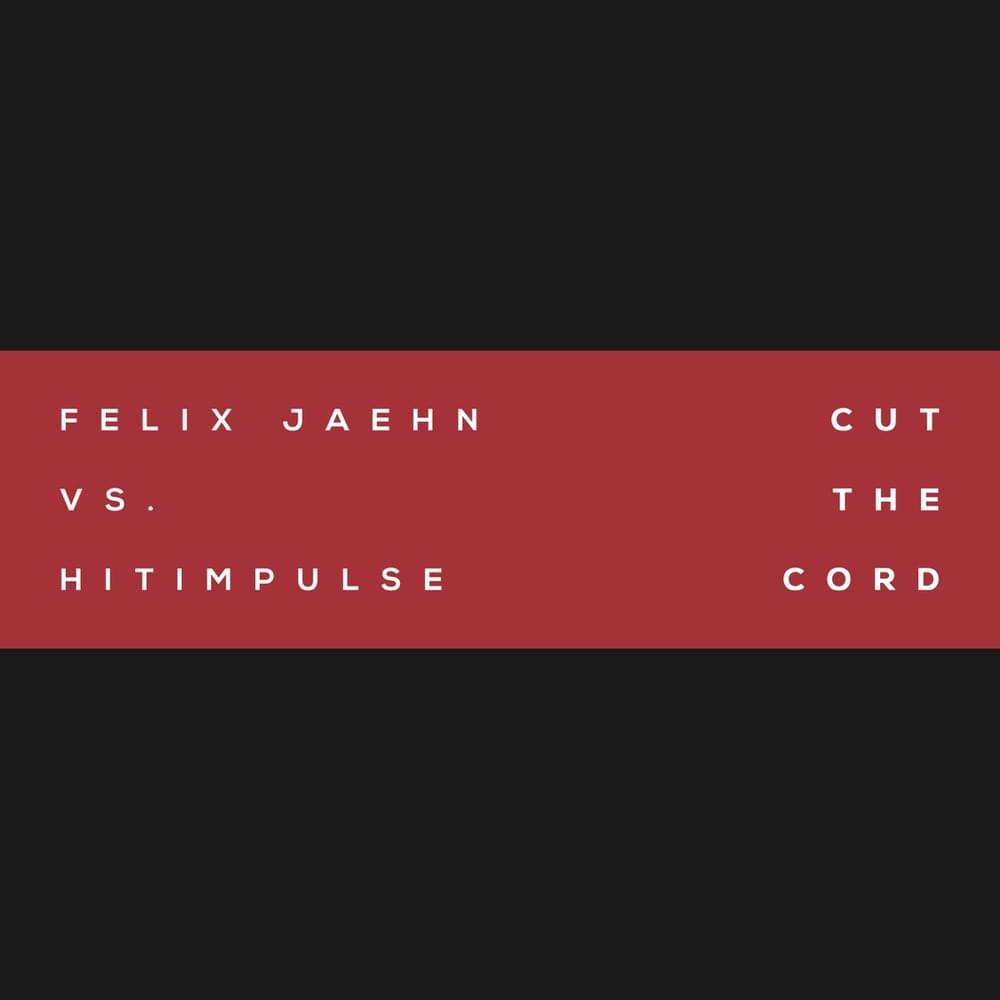 Cut the Cord by Felix Jaehn