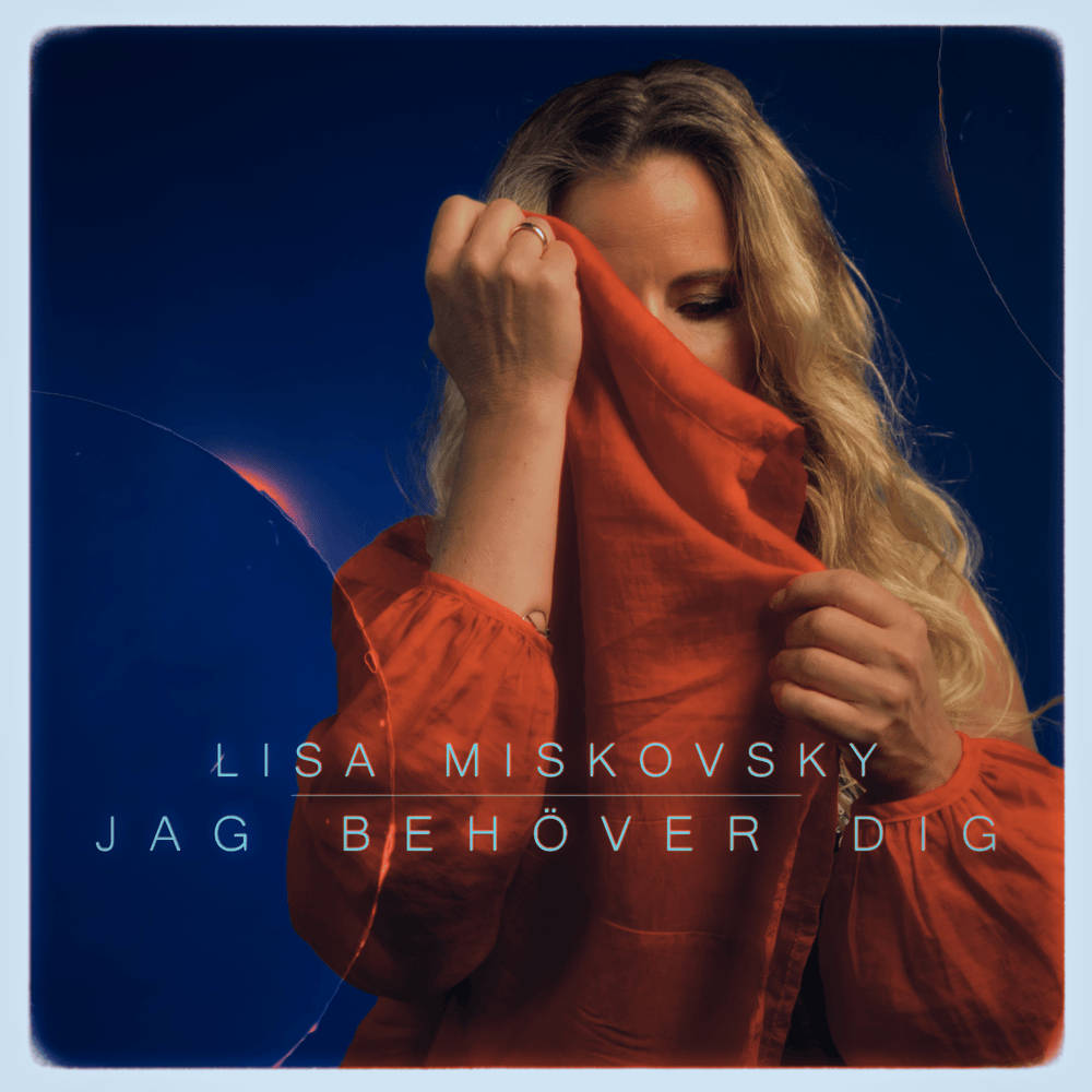 Album cover art for "Jag behöver dig" by Lisa Miskovsky