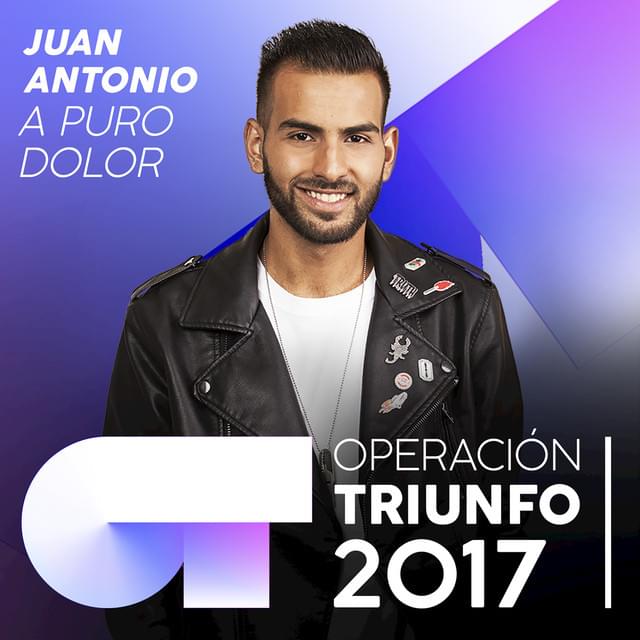 Album cover art for "A puro dolor" by Operación Triunfo 2017 & Juan Antonio Cortés
