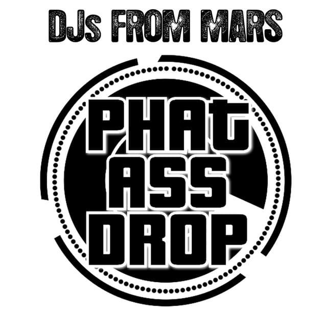 Phat Ass Drop (How To Produce A Club Track Today) - Main Dub Mix by DJs From Mars