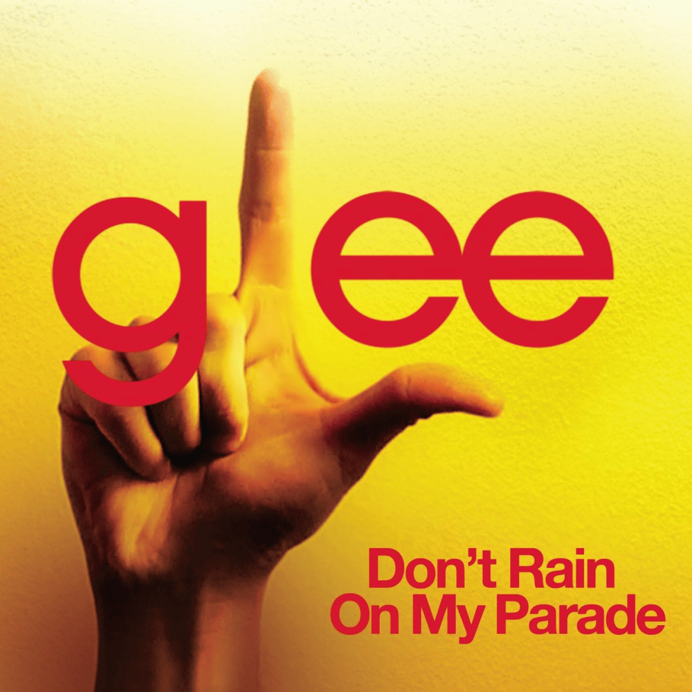 Don’t Rain on My Parade by Glee Cast