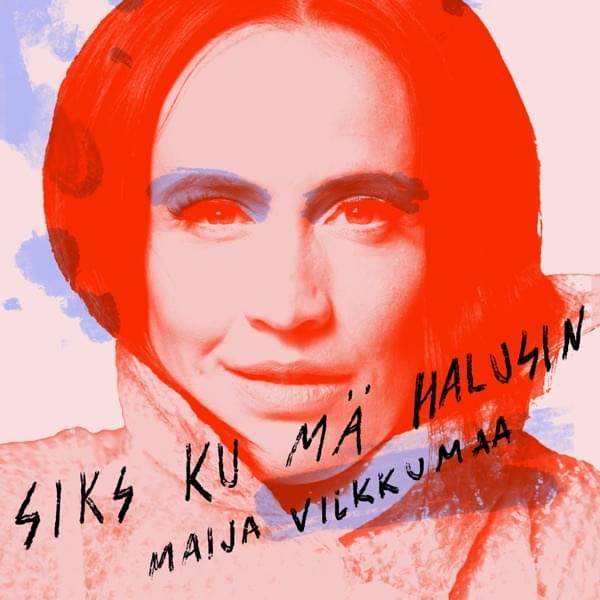 Album cover art for "Siks ku mä halusin" by Maija Vilkkumaa