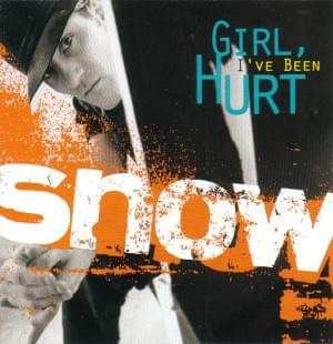 Album cover art for "Girl I’ve Been Hurt" by Snow
