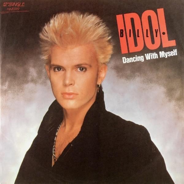 Dancing with Myself by Billy Idol