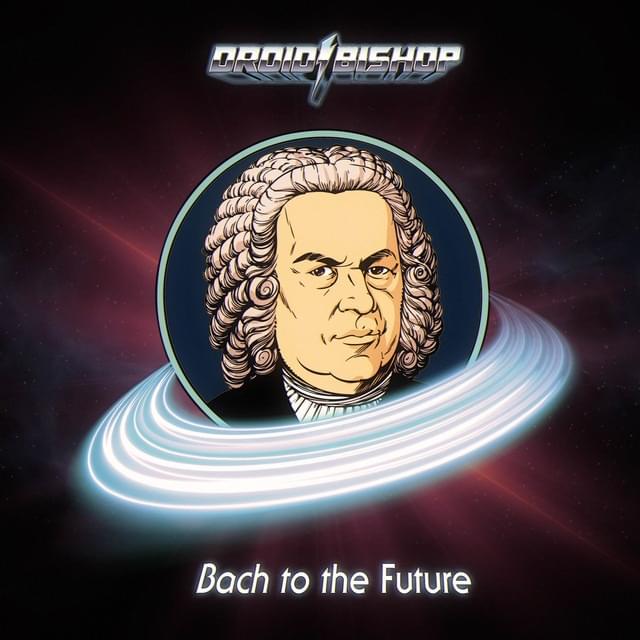 Album cover art for "Bach to the Future" by Droid Bishop