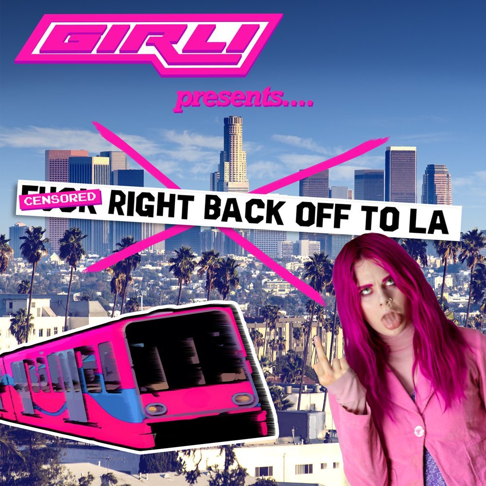 Album cover art for "Fuck Right Back Off To LA" by girli