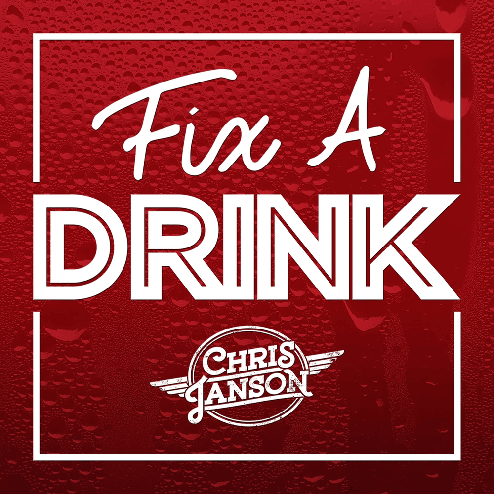 Fix a Drink by Chris Janson