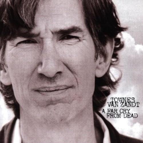 Album cover art for "Dollar Bill Blues (A Far Cry from Dead)" by Townes Van Zandt